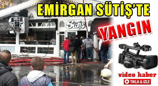 Emirgan Sütiş'te Yangın