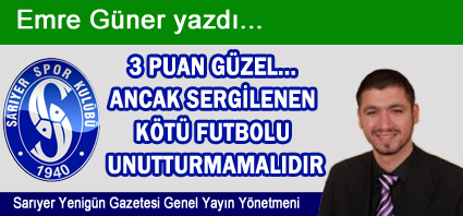 3 PUAN GÜZEL... ANCAK SERGİLENEN KÖTÜ FUTBOLU UNUTTURMAMALIDIR