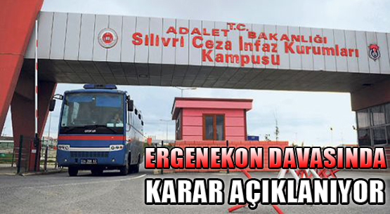 Ergenekon davasında karar açıklanıyor