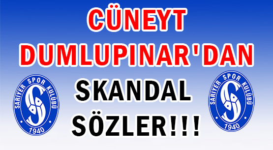 CÜNEYT DUMLUPINAR'DAN </br>SKANDAL SÖZLER!!!