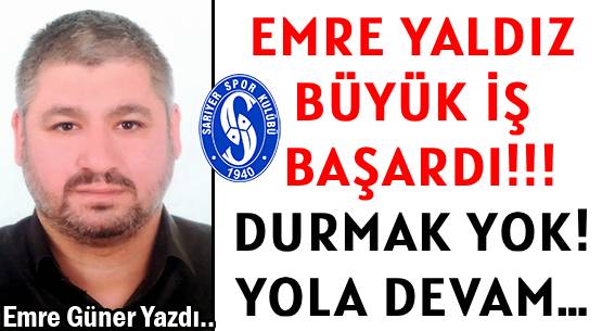 EMRE YALDIZ BÜYÜK İŞ BAŞARDI!!! </br>DURMAK YOK! YOLA DEVAM…