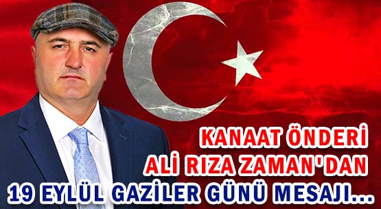 KANAAT ÖNDERİ ALİ RIZA ZAMAN DAN </br>19 EYLÜL GAZİLER GÜNÜ MESAJI...