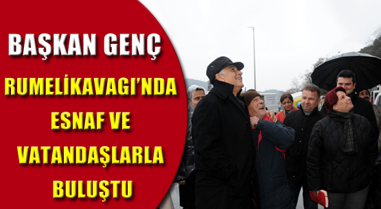 Başkan Genç, Rumelikavağı'nda esnaf ve vatandaşlarla buluştu