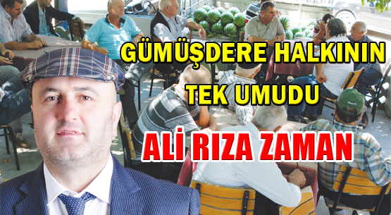 Gümüşdere halkının tek umudu Ali Rıza Zaman