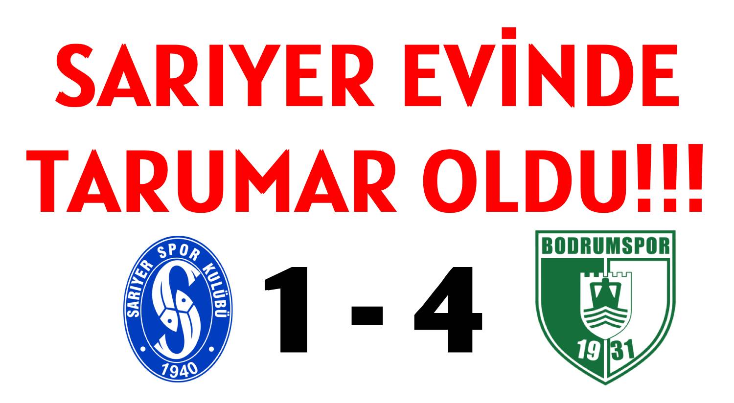 SARIYER EVİNDE  </br>TARUMAR OLDU!!!  </br>1 - 4