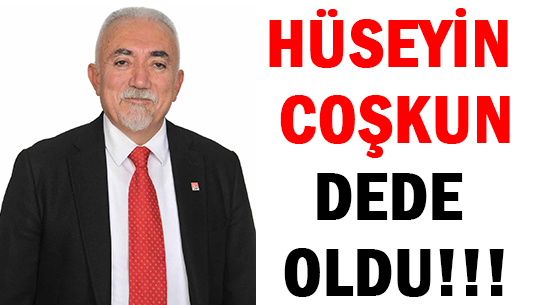 HÜSEYİN COŞKUN </br>DEDE OLDU!!!