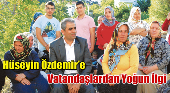 HÜSEYİN ÖZDEMİR’E VATANDAŞLARDAN YOĞUN İLGİ