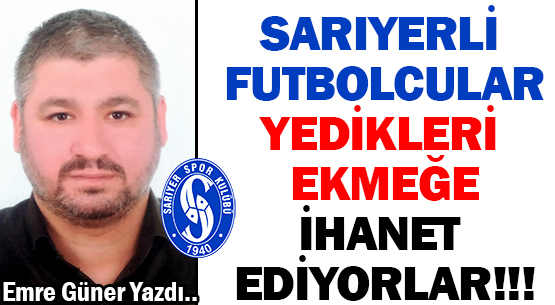 SARIYERLİ FUTBOLCULAR </br>YEDİKLERİ EKMEĞE </br>İHANET EDİYORLAR!!!