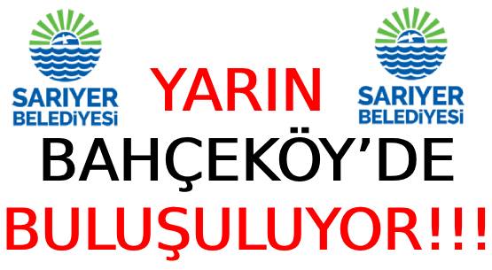 YARIN BAHÇEKÖY’DE </br>BULUŞULUYOR!!!