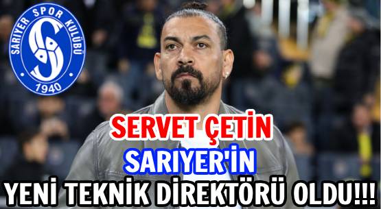 SERVET ÇETİN </br>SARIYER'İN </br>YENİ TEKNİK DİREKTÖRÜ OLDU!!!