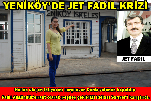 YENİKÖYDE JET FADIL KRİZİ.!!!