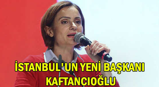 İstanbul'un Yeni Başkanı Kaftancıoğlu