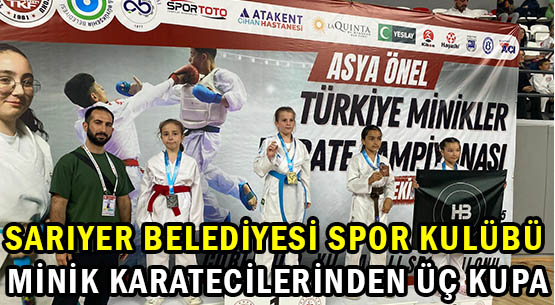 SARIYER BELEDİYESİ SPOR KULÜBÜ </br>MİNİK KARATECİLERİNDEN ÜÇ KUPA