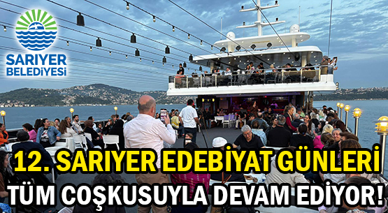 12. SARIYER EDEBİYAT GÜNLERİ </br>TÜM COŞKUSUYLA DEVAM EDİYOR!