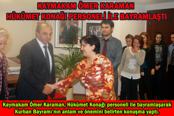 KAYMAKAM ÖMER KARAMAN HÜKÜMET KONAĞI PERSONELİ İLE BAYRAMLAŞTI