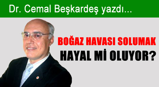 Boğaz havası solumak hayal mi oluyor?