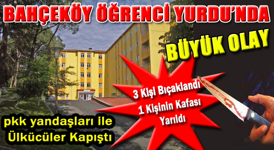 Bahçeköy Öğrenci Yurdu'nda Büyük Olay