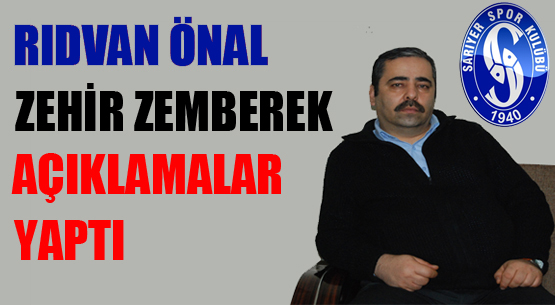 RIDVAN ÖNAL ZEHİR ZEMBEREK AÇIKLAMALAR YAPTI