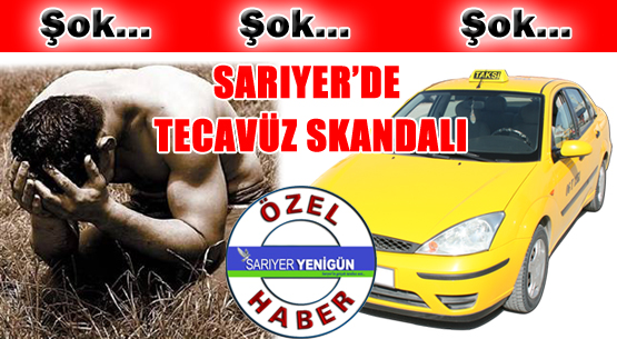 Sarıyer’de tecavüz skandalı