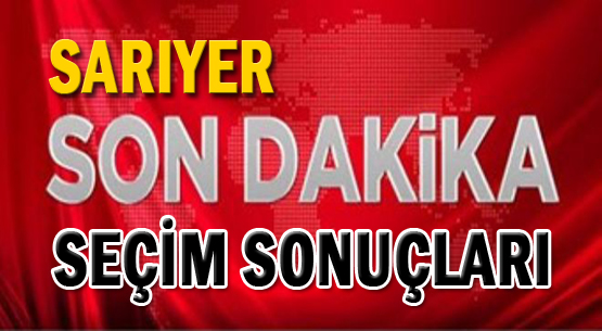 Son Dakika Sarıyer Seçim Sonuçları