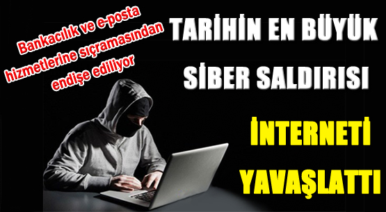 Tarihin en büyük saldırısı, interneti yavaşlattı