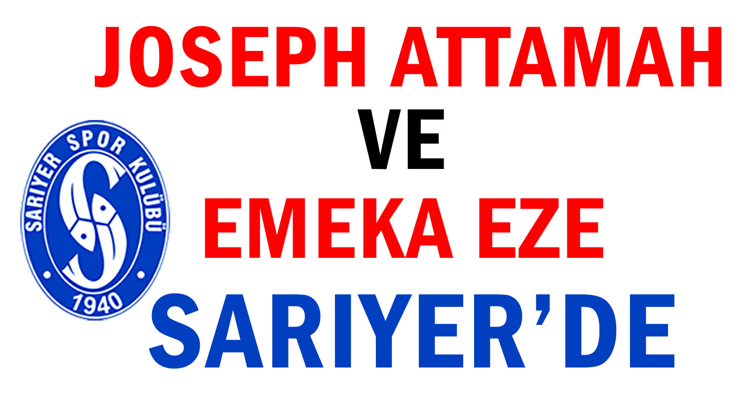 JOSEPH  ATTAMAH VE EMEKA EZE SARIYER’DE