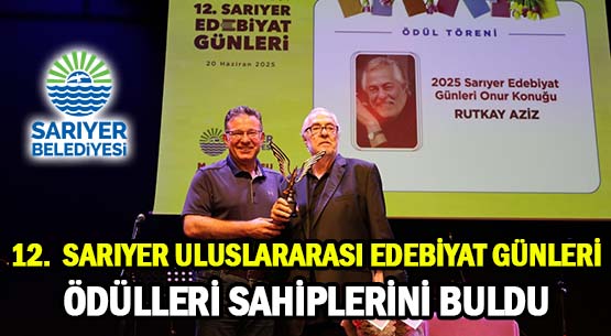 12.  SARIYER ULUSLARARASI </br>EDEBİYAT GÜNLERİ ÖDÜLLERİ </br>SAHİPLERİNİ BULDU