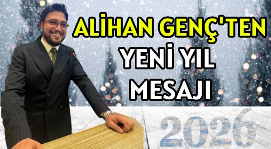ALİHAN GENÇ'TEN </br>YENİ YIL MESAJI