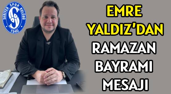 BAŞKAN EMRE YALDIZ’DAN </br>RAMAZAN BAYRAMI MESAJI
