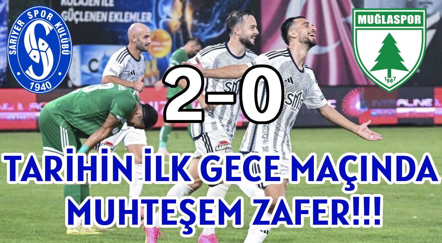 TARİHİN İLK GECE MAÇINDA  </br>MUHTEŞEM ZAFER!!!