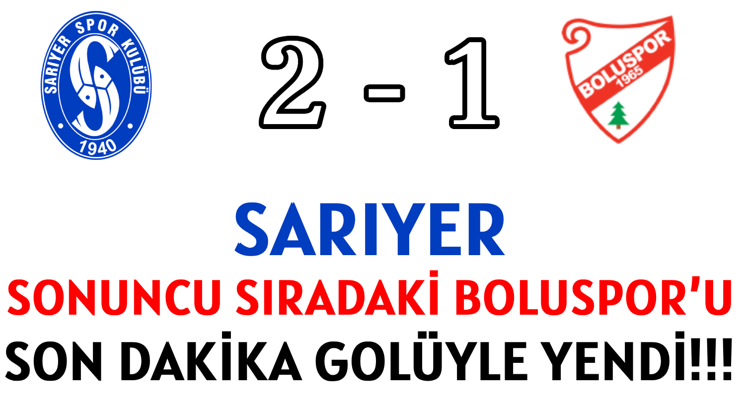 SARIYER </br>SONUNCU SIRADAKİ  BOLUSPOR’U  </br>SON DAKİKA GOLÜYLE  YENDİ!!!