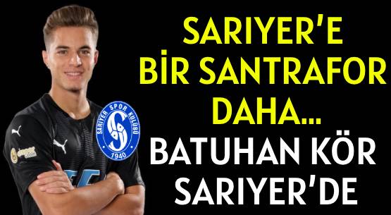 SARIYER’E BİR SANTRAFOR DAHA…  </br>BATUHAN KÖR SARIYER’DE