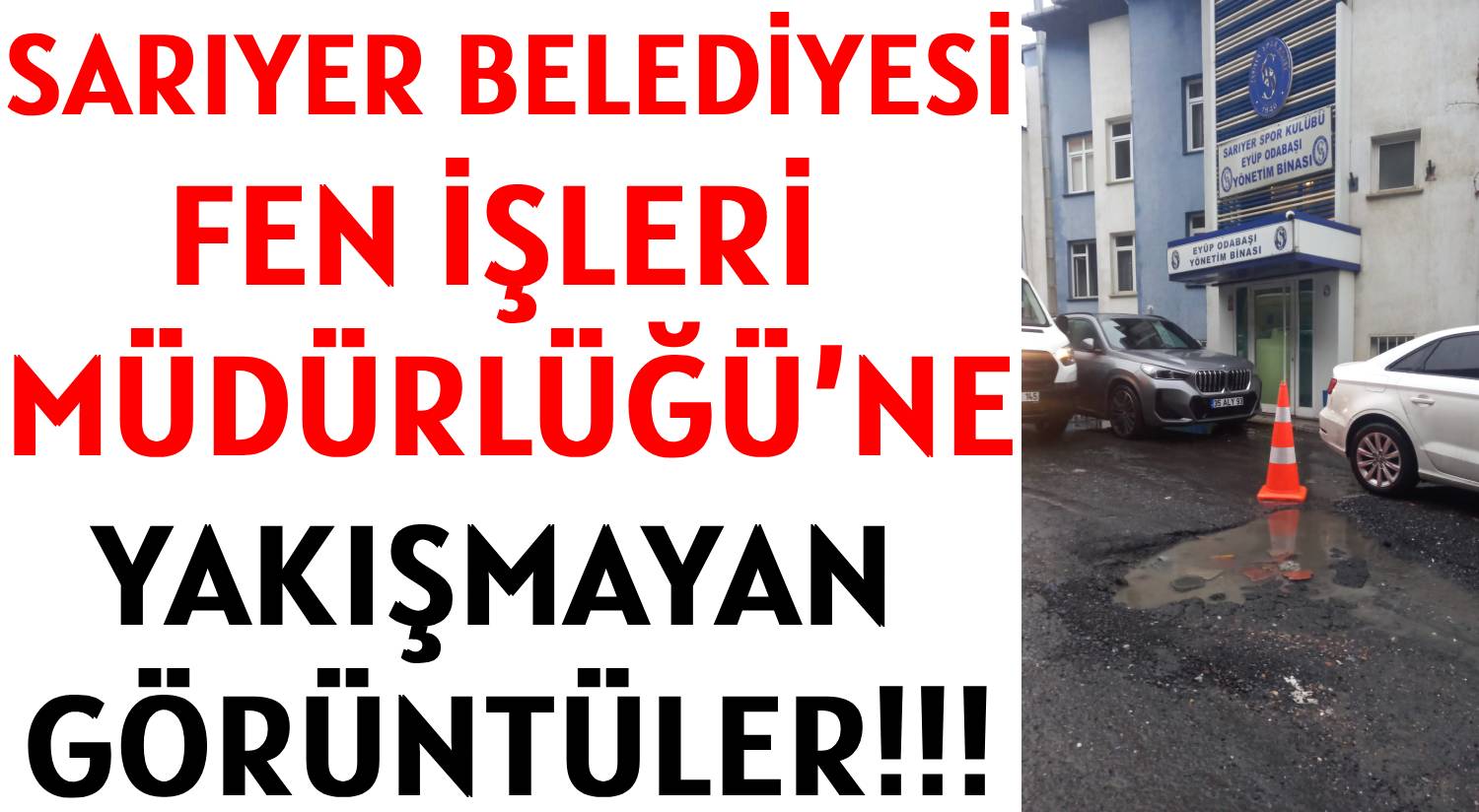 SARIYER BELEDİYESİ  </br>FEN İŞLERİ MÜDÜRLÜĞÜ’NE </br>YAKIŞMAYAN GÖRÜNTÜLER!!!
