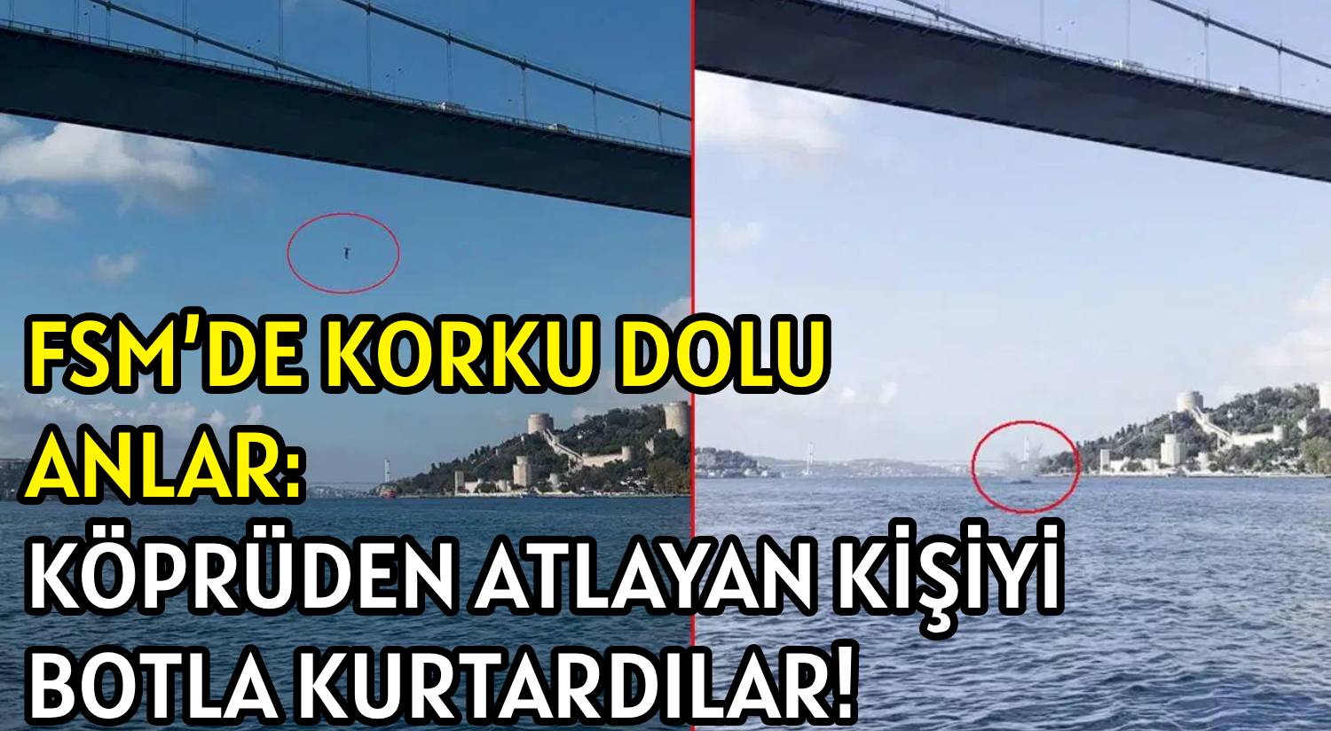 FSM’DE KORKU DOLU ANLAR: </br>KÖPRÜDEN ATLAYAN KİŞİYİ </br>BOTLA KURTARDILAR!