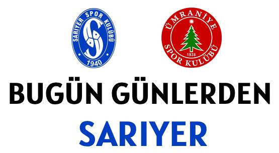 BUGÜN GÜNLERDEN  SARIYER