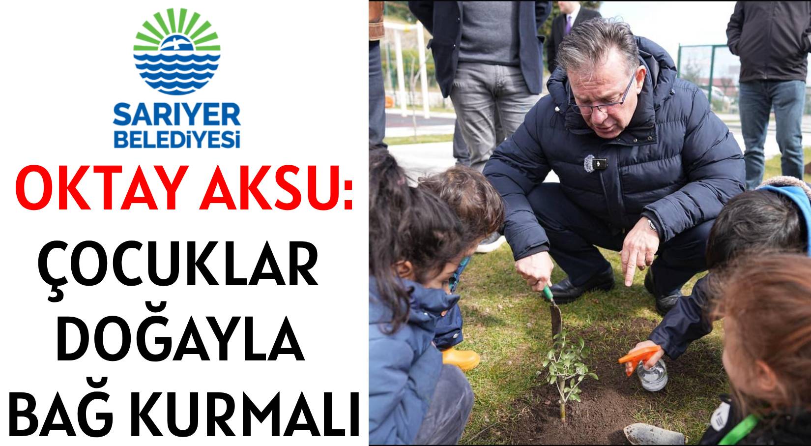 OKTAY AKSU: </br>ÇOCUKLAR DOĞAYLA BAĞ KURMALI