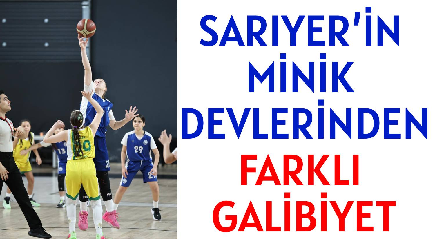 SARIYER’İN MİNİK DEVLERİNDEN </br>FARKLI GALİBİYET