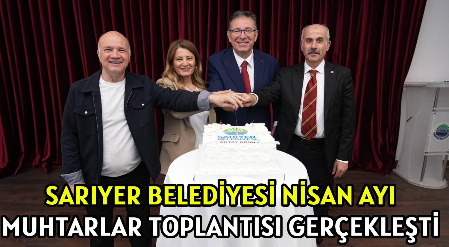SARIYER BELEDİYESİ NİSAN AYI </br>MUHTARLAR TOPLANTISI GERÇEKLEŞTİ