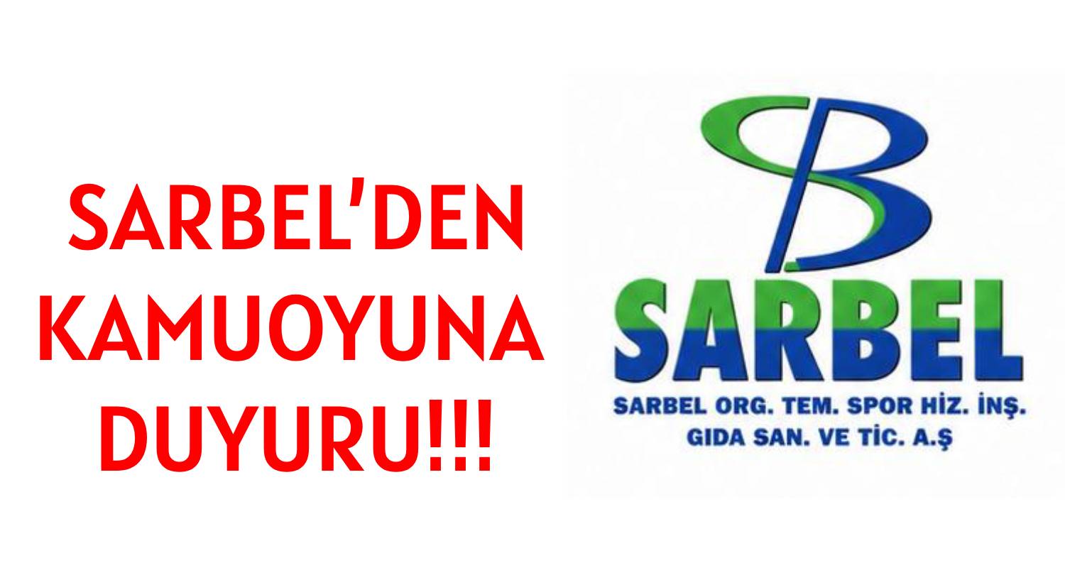 SARBEL’DEN  </br>KAMUOYUNA DUYURU!!!