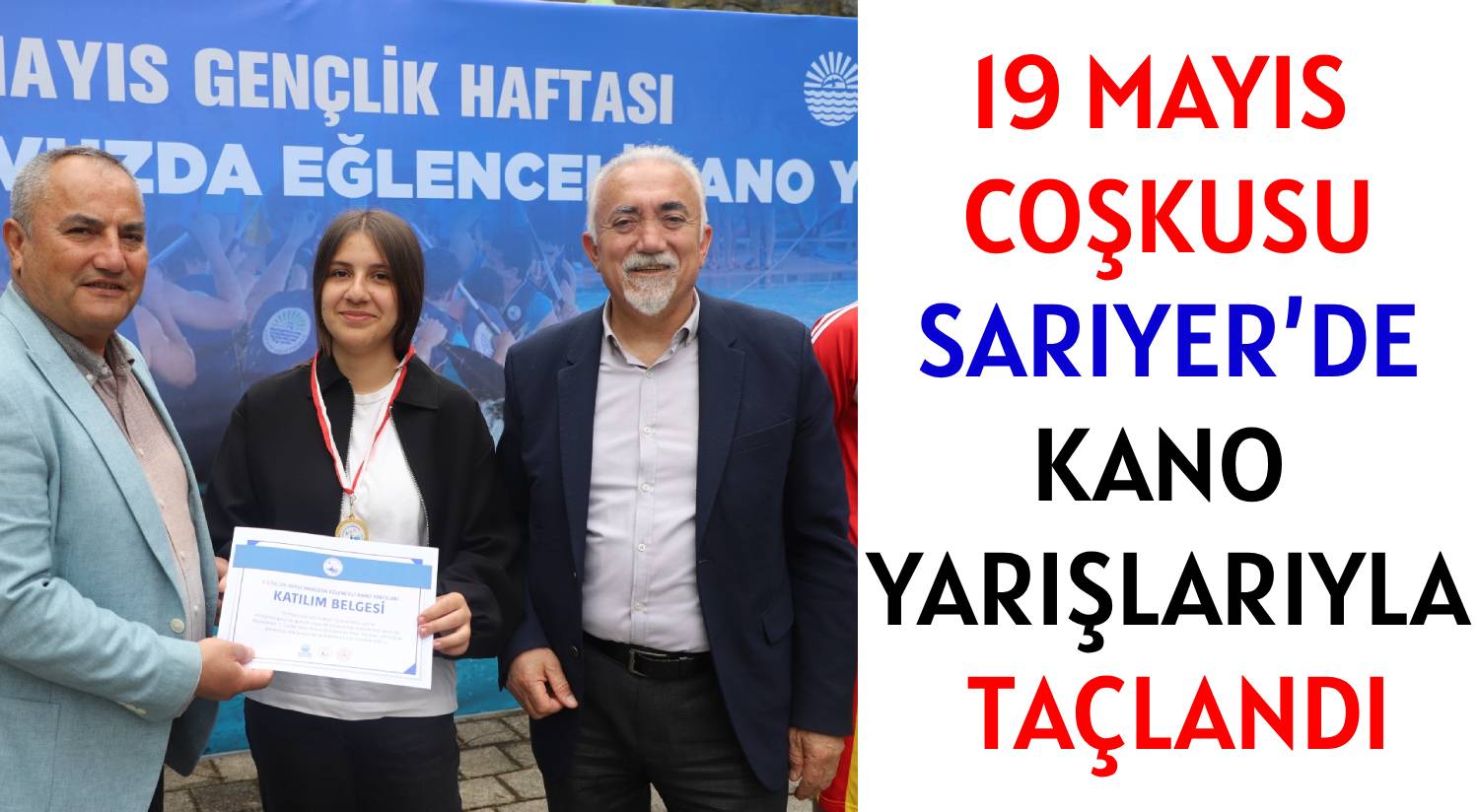 19 MAYIS COŞKUSU </br>SARIYER’DE </br>KANO YARIŞLARIYLA TAÇLANDI