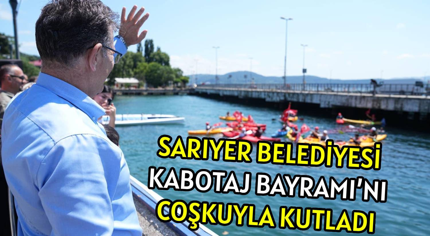 SARIYER BELEDİYESİ </br>KABOTAJ BAYRAMI’NI </br>COŞKUYLA KUTLADI