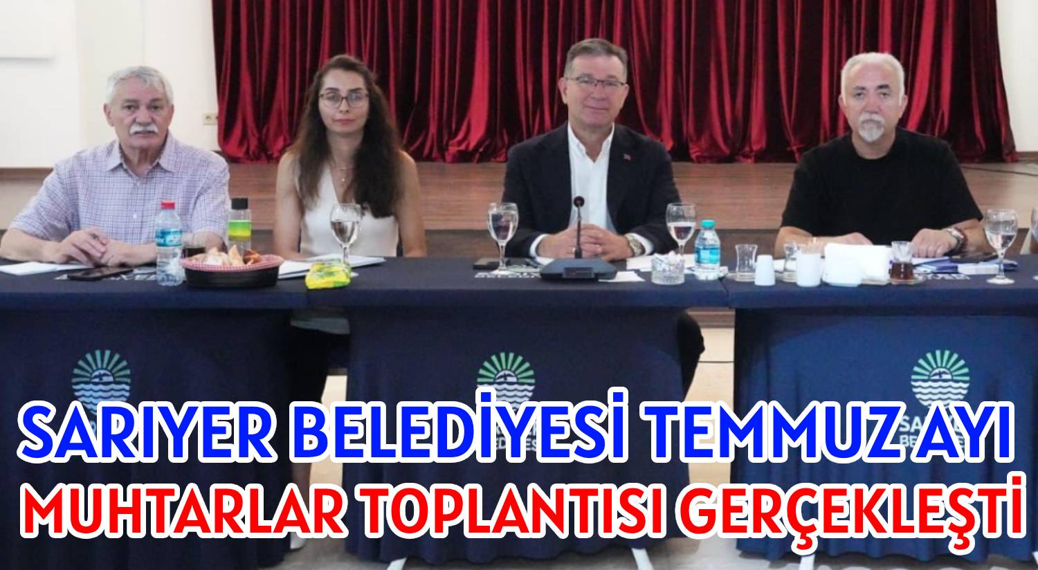 SARIYER BELEDİYESİ </br>TEMMUZ AYI MUHTARLAR TOPLANTISI </br>GERÇEKLEŞTİ