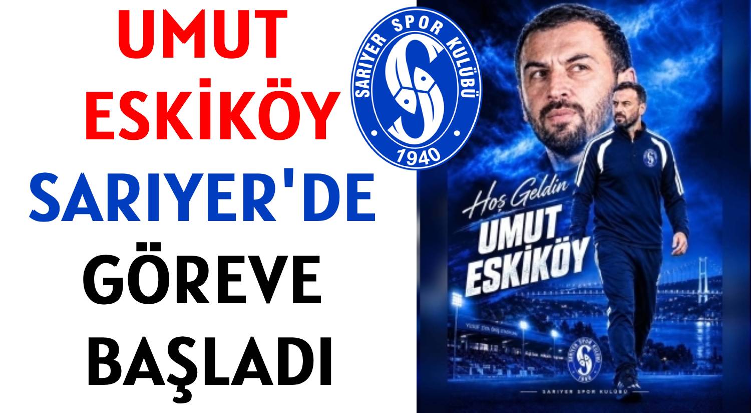 UMUT ESKİKÖY </BR>SARIYER'DE GÖREVE BAŞLADI